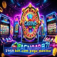 2959 bet com paga mesmo